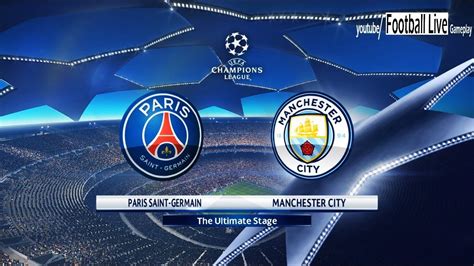 Man City Vs Psg 2018 Paris Saint Germain Vs Manchester City I New