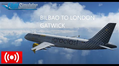 MSFS2020 Vueling A320 Bilbao To London Gatwick VATSIM VLG9UK