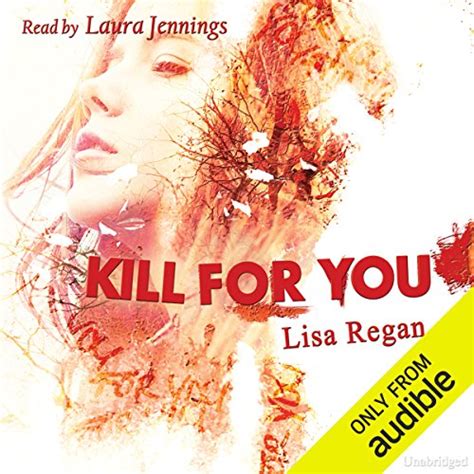 Kill For You Audible Audio Edition Lisa Regan Laura Jennings Cherry Hill