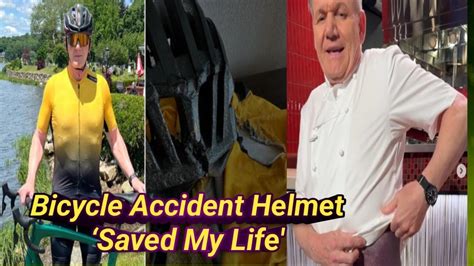 Gordon Ramsay Lucky To Be Alive Serious Bicycle Accident Says Helmet