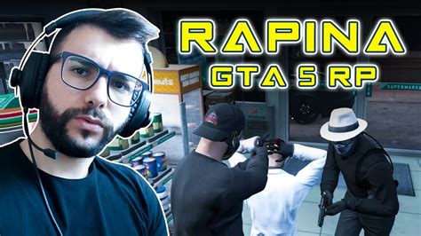 GTA 5 ROLEPLAY ITA EP 34 Rapina Al Minimarket Weird City V5 YouTube