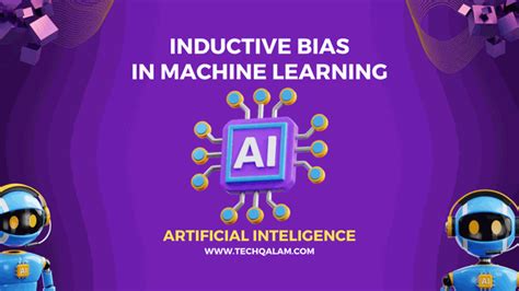 Inductive Bias in Machine Learning: Igniting Success » Tech Qalam 2024