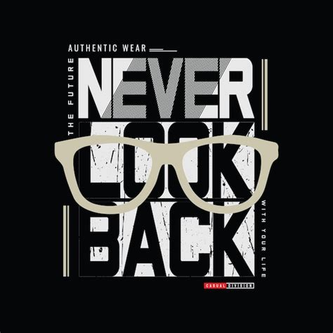 Premium Vector Never Look Back Typography Slogan For Print T Shirt Design