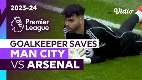 Aksi Penyelamatan Kiper Man City Vs Arsenal Premier League 202324 Vidio