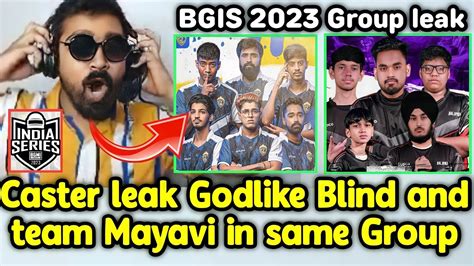 Caster Leaked Godlike Blind And Team Mayavi In Same Bgis Group Youtube