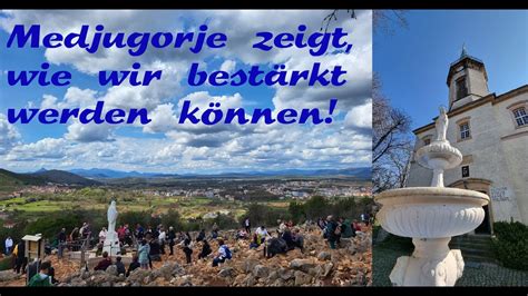 Medjugorje zeigt wie wir bestärkt werden können Predigt zum Sonntag