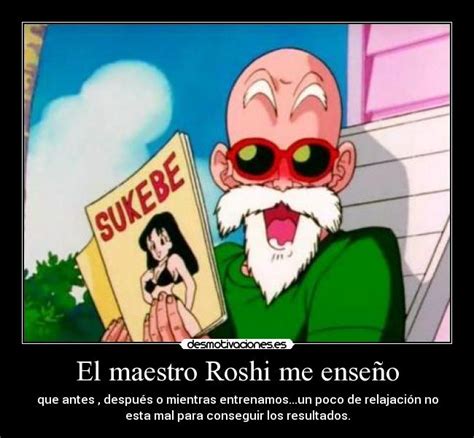 Imágenes Y Carteles De Roshi Pag 4 Desmotivaciones