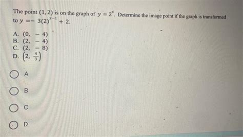 Solved The point (1,2) is on the graph of y=2x. Determine | Chegg.com