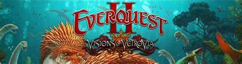 Everquest 2 è Live La Nuova Espansione Visions Of Vetrovia Mmoit