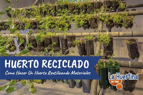 Como Montar Un Huerto Urbano Con Materiales Reciclados