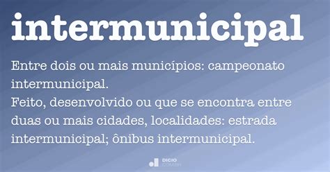 O Que Significa Intermunicipal - Intermunicipal - Dicio, Dicionário Online de Português