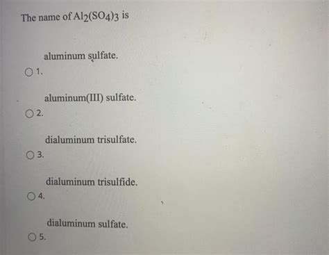 Solved The Name Of Al2 SO4 3 Is Aluminum Sulfate 01 Aluminum III