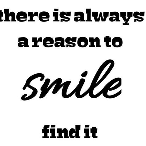 There Is Always A Reason To Smile Find It By Easytrad Redbubble