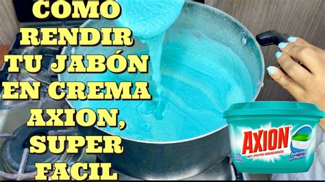 Como Multiplicar Tu Jabon En Crema Axion De Fregar Youtube