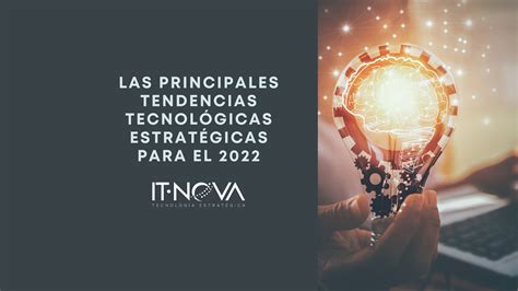 Las Principales Tendencias Tecnológicas Estratégicas Para El 2022 It Nova