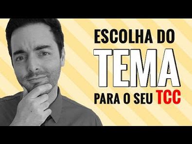 Como Escolher O Tema Do Seu Tcc Em Passos Simples Metodologia