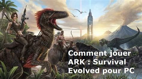 T L Charger Et Jouer Ark Survival Evolved Mobile Sur Pc