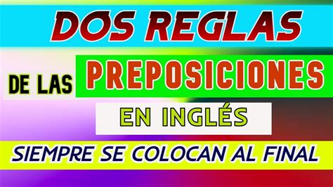 Las Preposiciones En Ingles Siempre Se Colocan Al Final En Los Siguientes Contextos Youtube