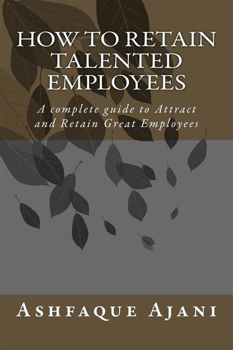 How To Retain Talented Employees A Complete Guide To Attract And