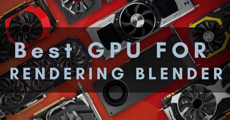 Best GPU For Rendering Blender Choose The Best