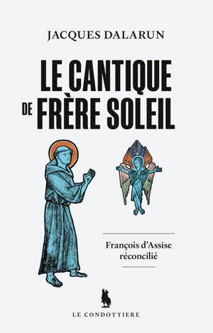 Jacques Dalarun Le cantique de frère soleil François d Assise