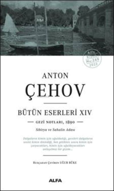 Anton Çehov Bütün Eserleri XIV Gezi Notlarından 1890 Sibirya ve Sah