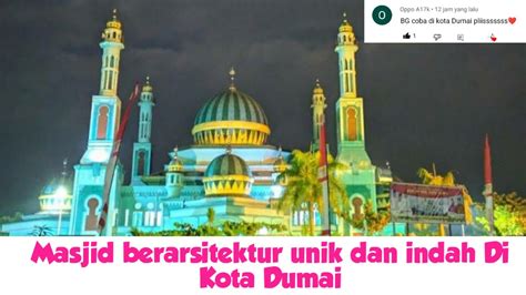 9 Masjid Berarsitektur Unik Dan Indah Di Kota Dumai Viral Dumairiau