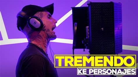 Ke Personajes Tremendo Video Oficial Youtube