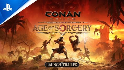 Conan Exiles Age Of Sorcery Launch Trailer Ps4 Games Youtube