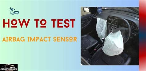 How To Test Airbag Impact Sensor: A Comprehensive Guide