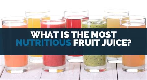 What Is The Most Nutritious Fruit Juice? [Calories, Vitamins & Sugar]