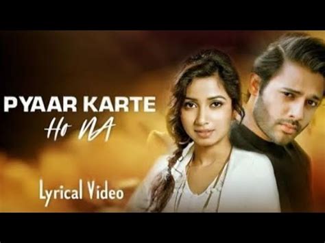 Pyaar Karte Ho Na Lyrics Stebin Ben Shreya Ghoshal Mohsin Khan