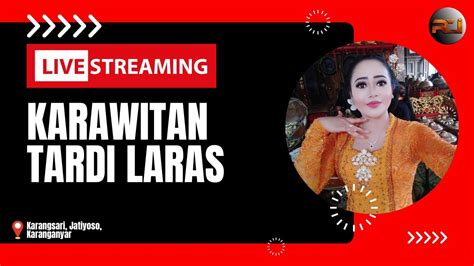 Live Streaming Tardi Laras Rini Epeledhut Karangsari Jatiyoso