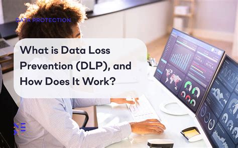 What Is Data Loss Prevention Dlp How Does It Work Next Dlp