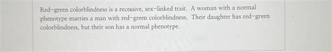 Solved Red Green Colorblindness Is A Recessive Sex Linked Chegg