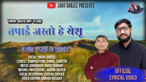 Tapai Jasto Hay Yeshu Nepali Worship Song Indra Darjee Daniel