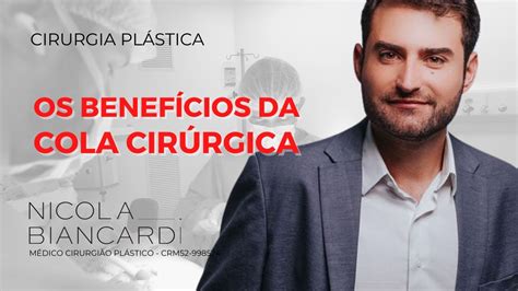 Os Benefícios da Cola Cirúrgica CIRURGIA PLÁSTICA Dr Nicola