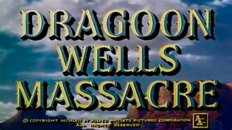 Dragoon Wells Massacre Barry Sullivan Dennis O Keefe Mona