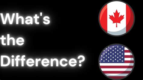 Canada The Usa Factual Differences Between Differences Between