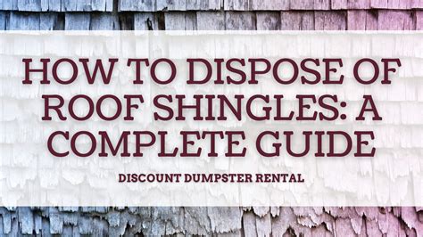 How To Dispose Of Roof Shingles A Complete Guide