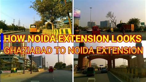 How Noida Extension Looks Ghaziabad To Noida Extension And Char Murti