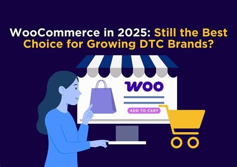 WooCommerce in 2025: Best for DTC Brands?