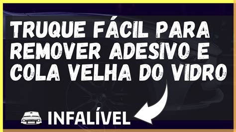 Como Retirar Adesivo Do Vidro Do Carro Como Remover Cola De Adesivo