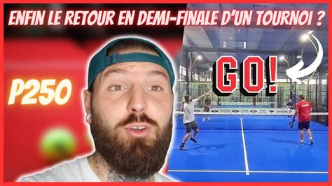 Enfin Le Retour En Demi Finale D Un Tournoi De Padel P Youtube