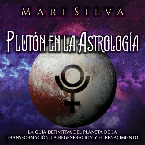 Plutón en la Astrología La guía definitiva del planeta de la