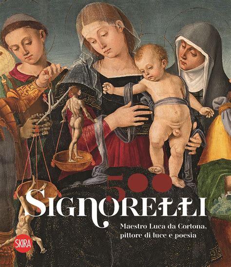 Signorelli Maestro Luca Da Cortona Pittore Di Luce E Poesia Ediz