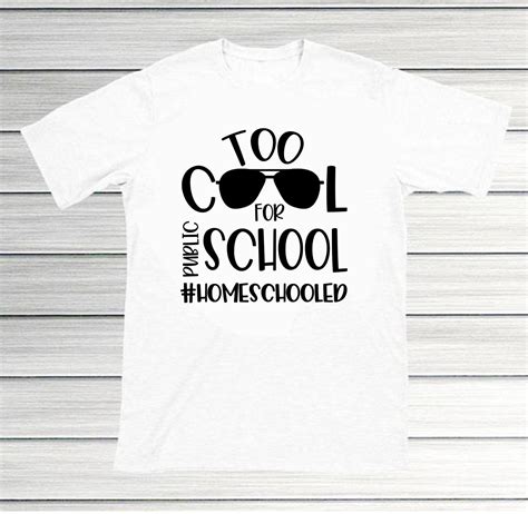 Too Cool For Public School Homeschool Shirt Homeschool Shirt Etsy