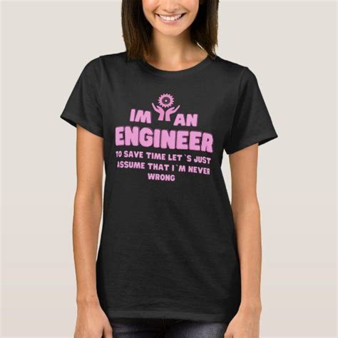 Im An Engineer I M Always Right Funny Engineer T Shirt Zazzle