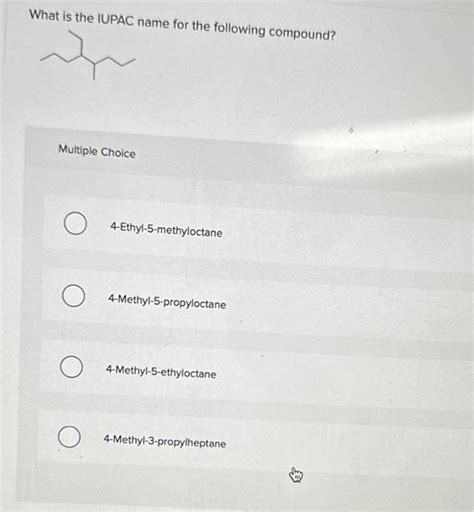 Solved What Is The IUPAC Name For The Following Compound Chegg