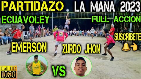 ECUAVOLEY PARTIDAZO EMERSON VS ZURDO JHON FULL ACCION EN LA MANA